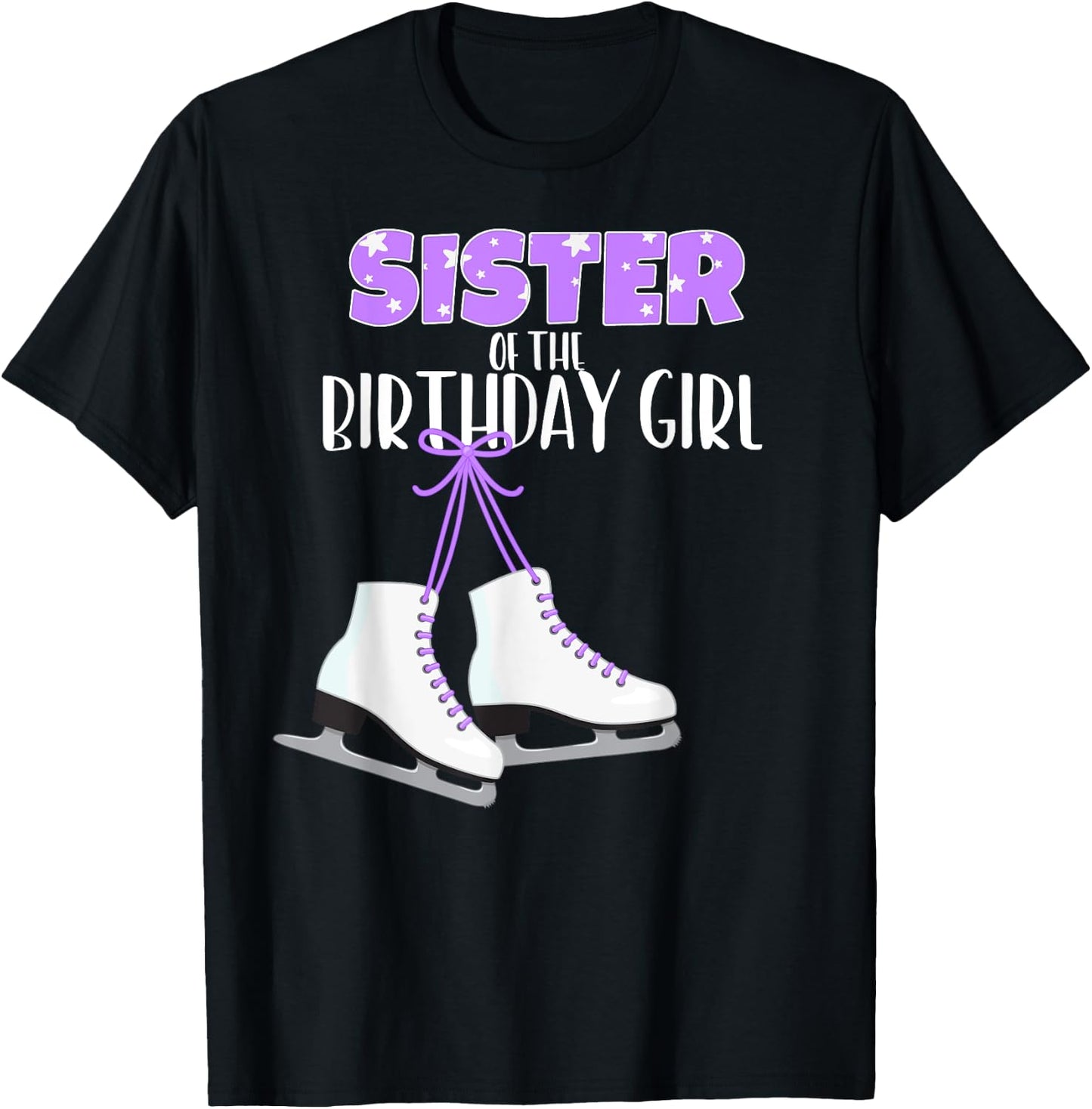 Ice Skating Sister of the Birthday Girl Ice Skate Party T-Shirt - T-Shirt | Black
