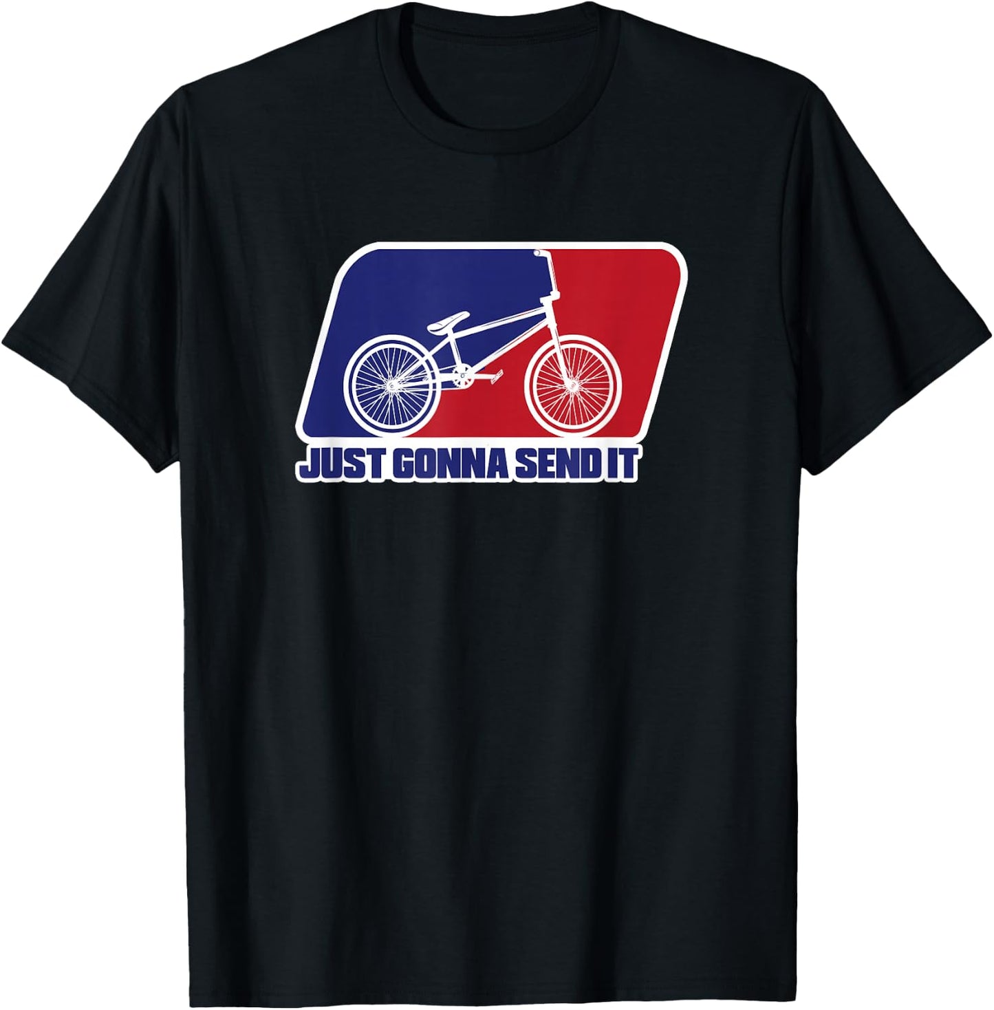 BMX Just Gonna Send It BMX Racing Pro Freestyle BMX Rider T-Shirt - T-Shirt | Black