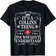 Collins Name Its A Collins Thing You Wouldn't Understand , Small, Black T-Shirt - T-Shirt | Black