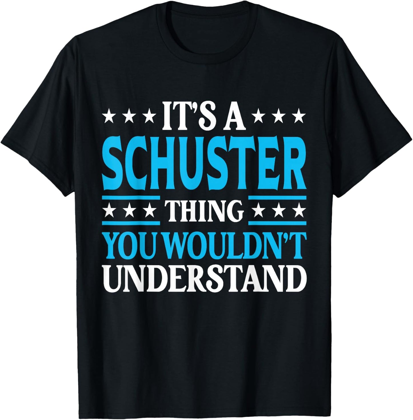 It's A Schuster Thing Surname Family Last Name Schuster T-Shirt - T-Shirt | Black