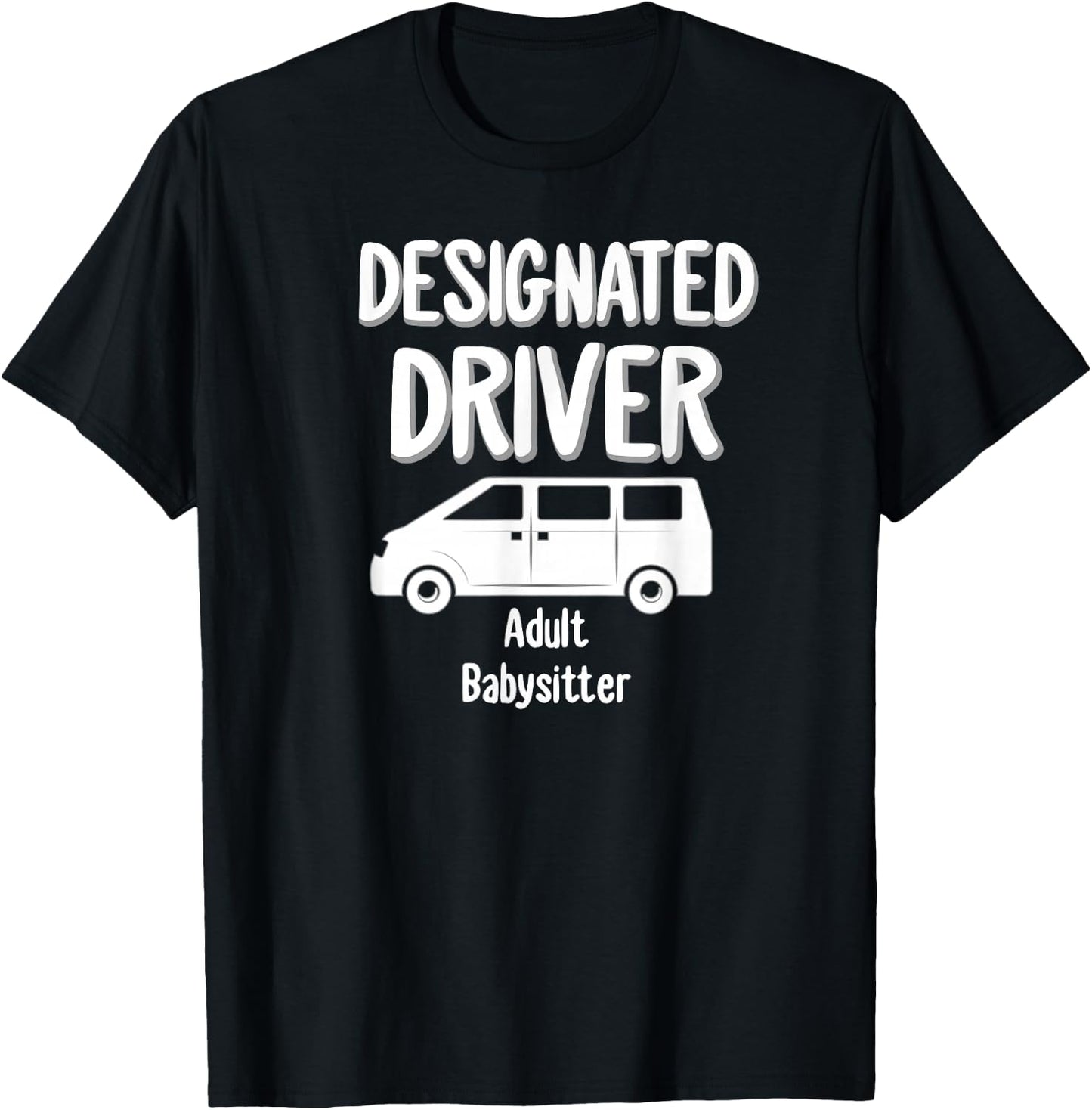 Designated Driver Adult Babysitter Party Drinking Gift T-Shirt - T-Shirt | Black