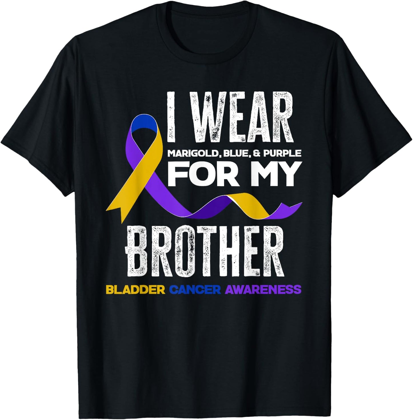 I Wear Marigold, Blue & Purple For My Brother Bladder Cancer T-Shirt - T-Shirt | Black