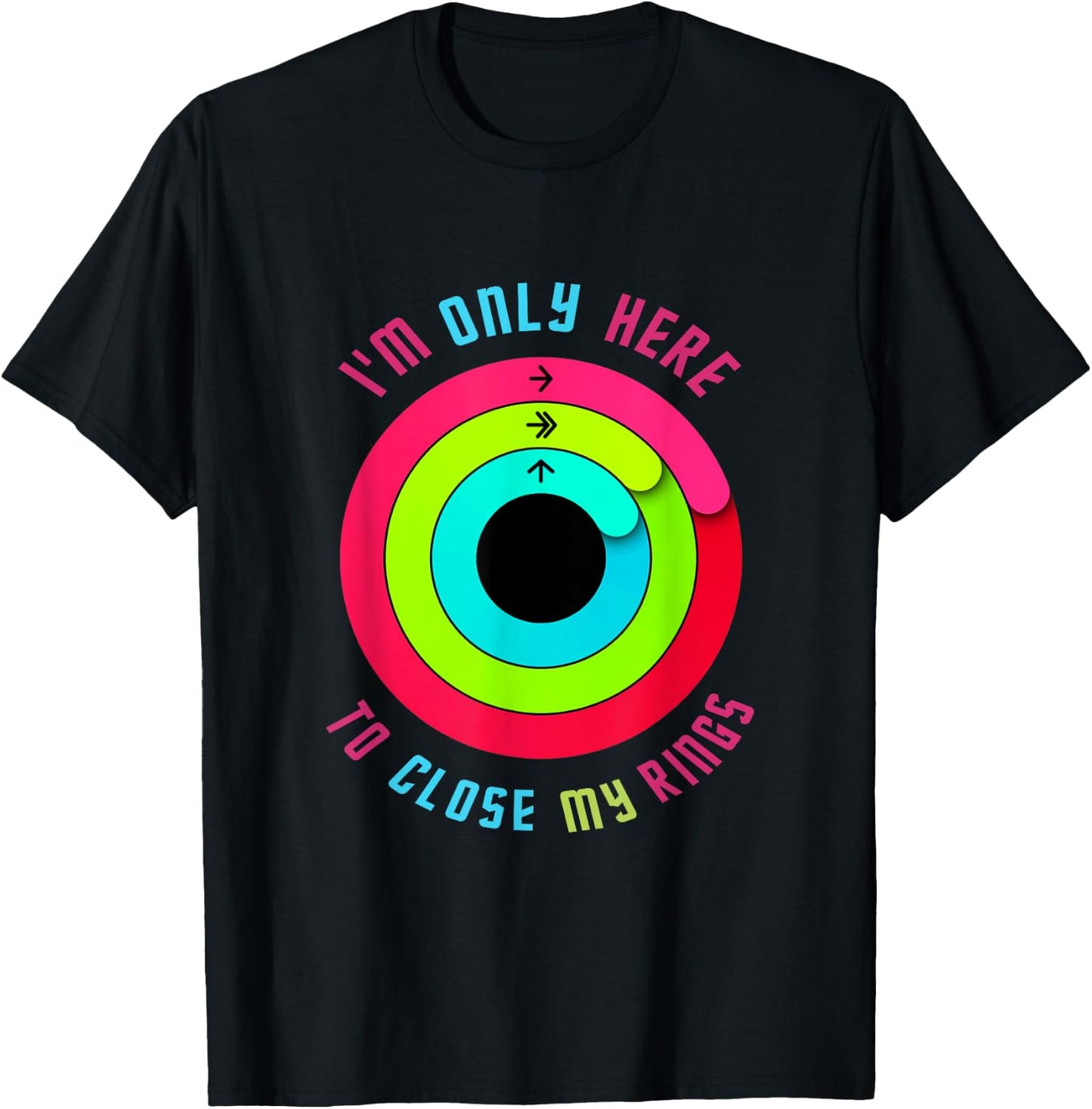 I'm just here to close my rings. T-Shirt - T-Shirt | Black