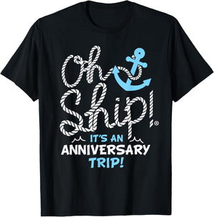 Oh Ship It's an Anniversary Trip, Oh Ship Cruise T-Shirt - T-Shirt | Black