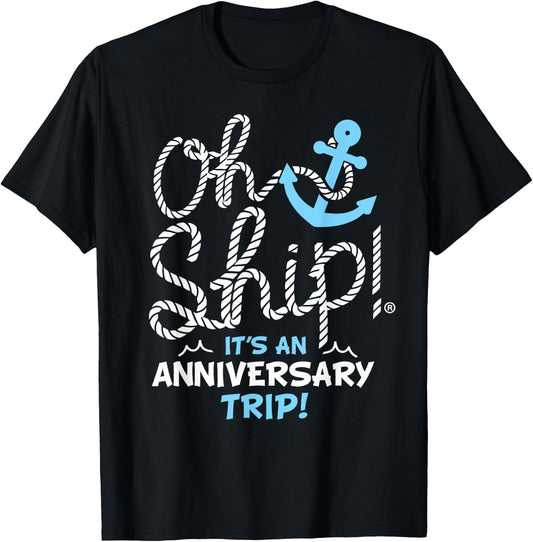 Oh Ship It's an Anniversary Trip, Oh Ship Cruise T-Shirt - T-Shirt | Black