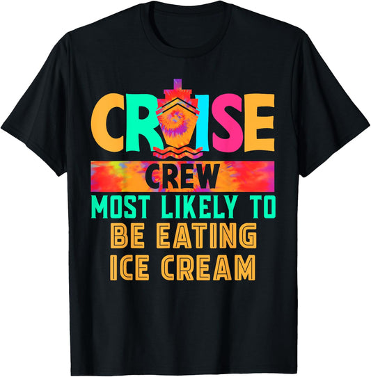 Cruise Crew Most Likely to Be Eating Ice Cream Hippie Men Women T-Shirt - T-Shirt | Black