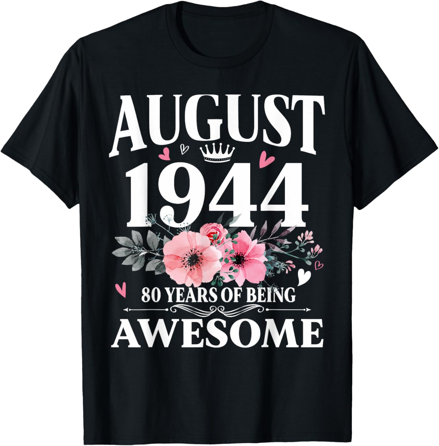 Floral August 1944 Made in 80th Birthday Women 80 Years Old T-Shirt - T-Shirt | Black