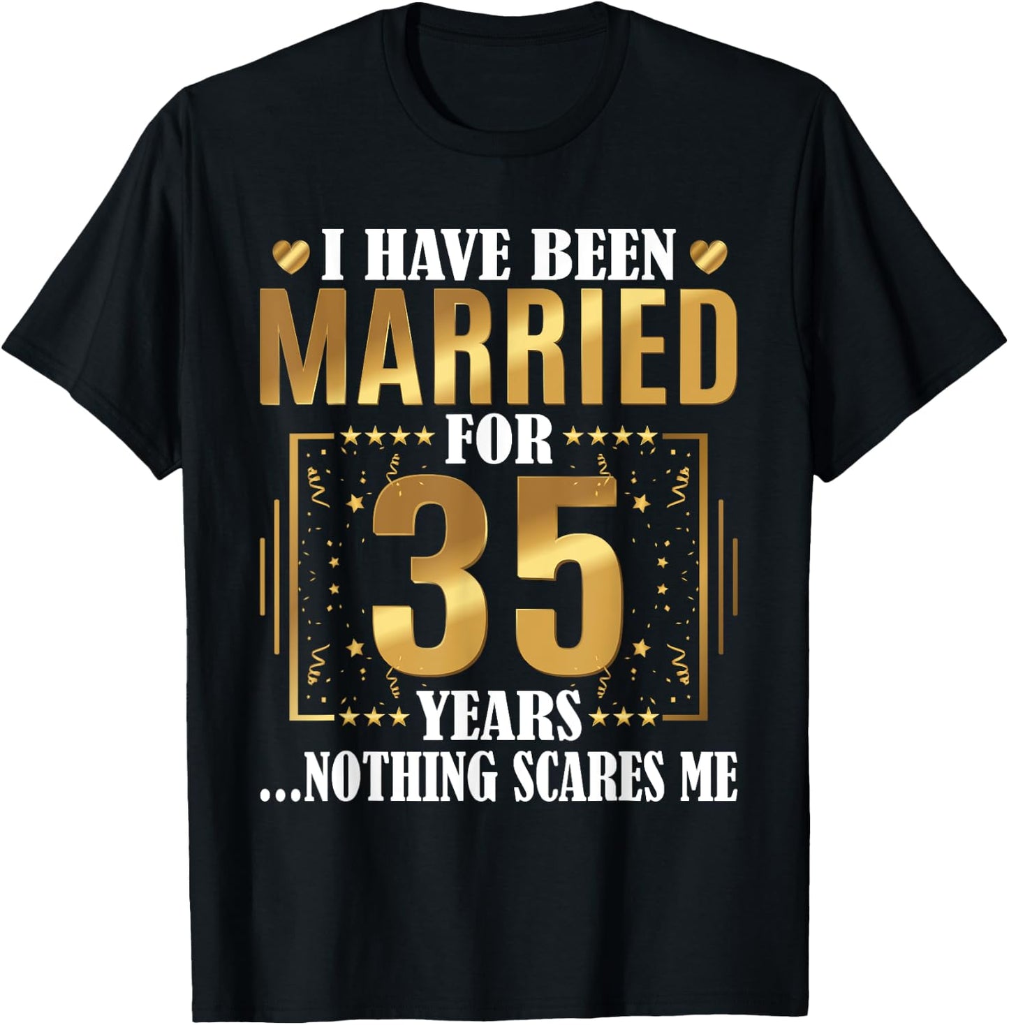 I Have Been Married For 35 Years - 35th Wedding Anniversary T-Shirt - T-Shirt | Black