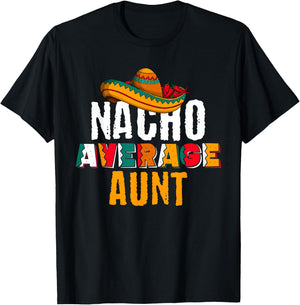 Nacho Average Aunt Cinco De Mayo Funny Mexican Latin T-Shirt - T-Shirt | Black