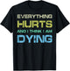 Everything Hurts & I Think I'm Dying Funny Gym Workout T-Shirt - T-Shirt | Black