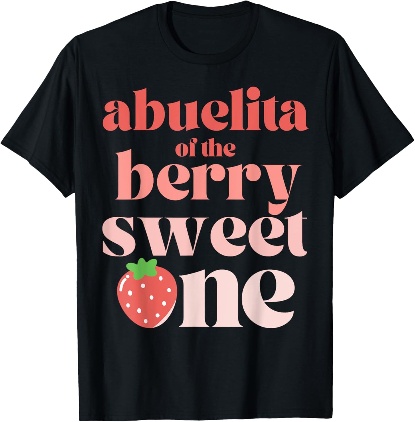 Abuelita of the Berry Sweet One Strawberry grandmother T-Shirt - T-Shirt | Black