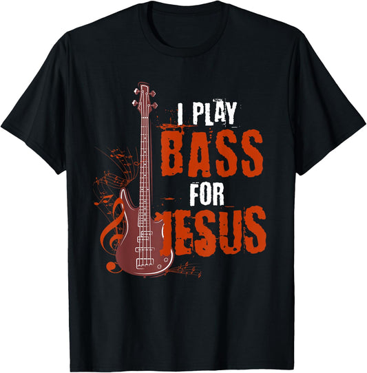 I Play Bass For Jesus Bass Guitarist T-Shirt - T-Shirt | Black