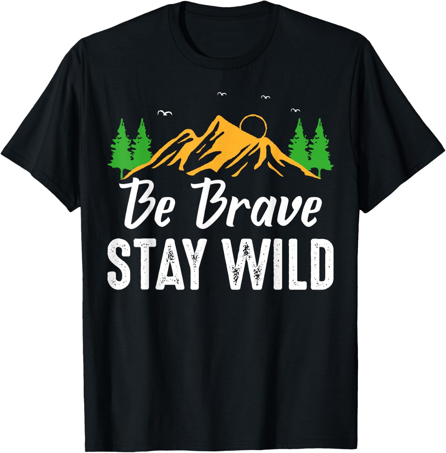Wilderness Lovers Outdoor Be Brave Stay Wild T-Shirt - T-Shirt | Black