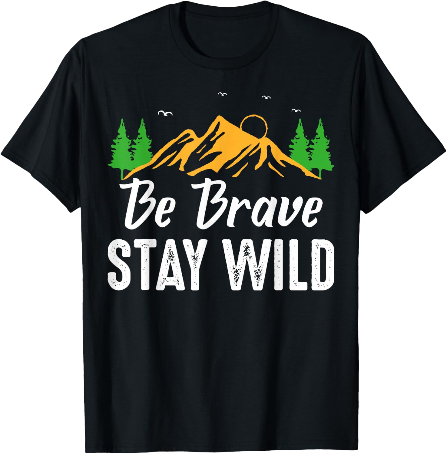 Wilderness Lovers Outdoor Be Brave Stay Wild T-Shirt - T-Shirt | Black