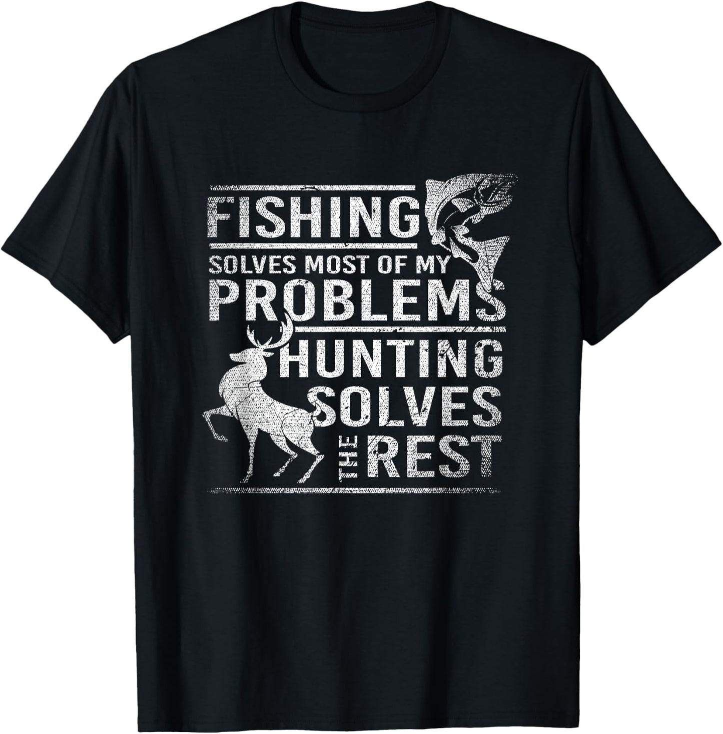 Fishing Solves Most Of My Problems Hunting The Rest Fishing T-Shirt - T-Shirt | Black