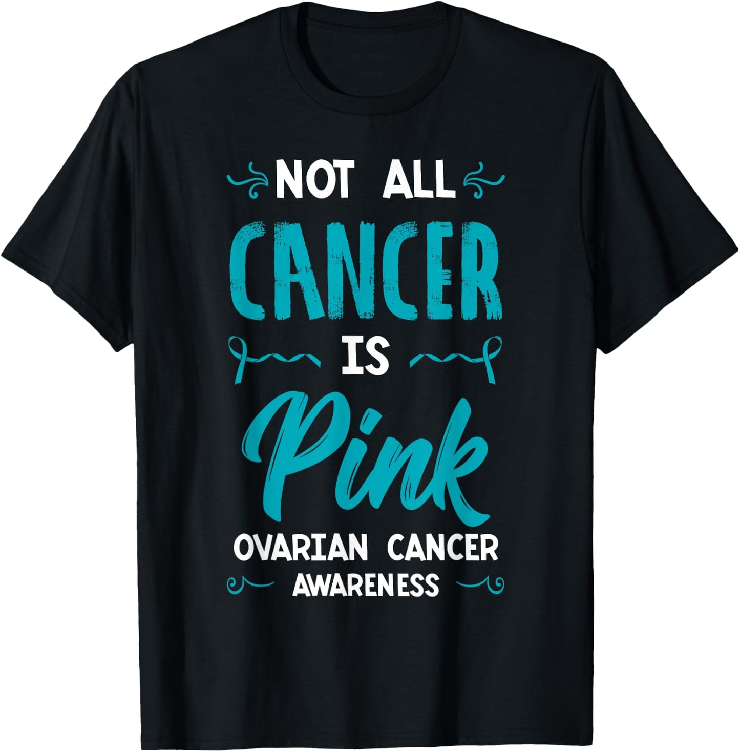 Not All Cancer Is Pink Ovarian Cancer Carcinoma Gynecology T-Shirt - T-Shirt | Black