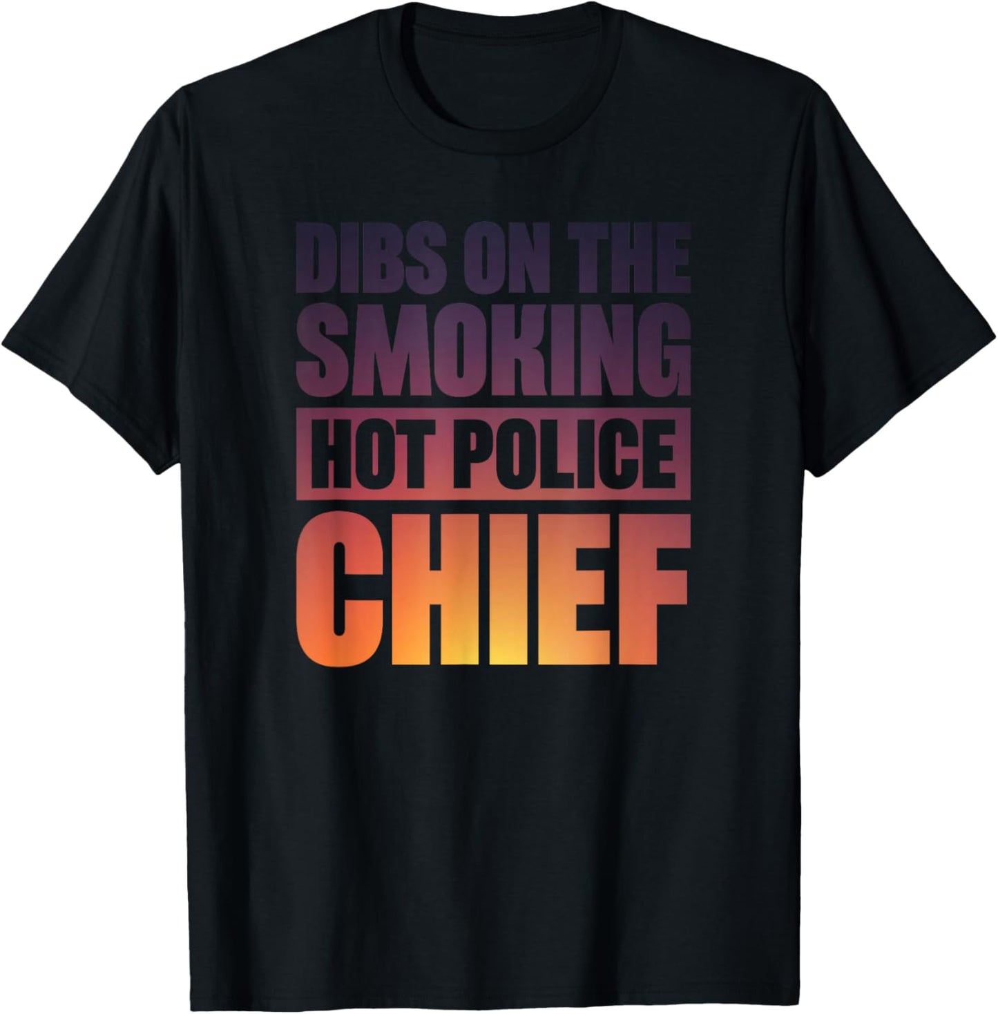 Dibs On The Smoking Hot Police Chief T-Shirt - T-Shirt | Black