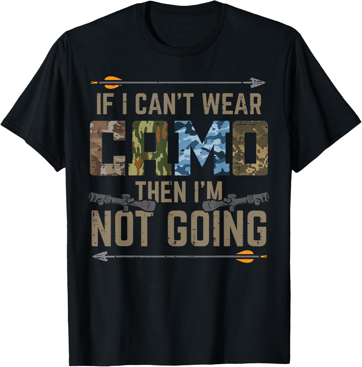 Cant Wear Camo Not Going Funny Bow Hunting Archer Hunter Dad T-Shirt - T-Shirt | Black