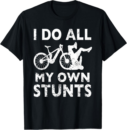 Stunting Bicycle - I Do All My Own Stunts E-Bike Cyclist T-Shirt - T-Shirt | Black