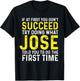 Jose If At First You Don't Succeed Funny Jose Name T-Shirt - T-Shirt | Black