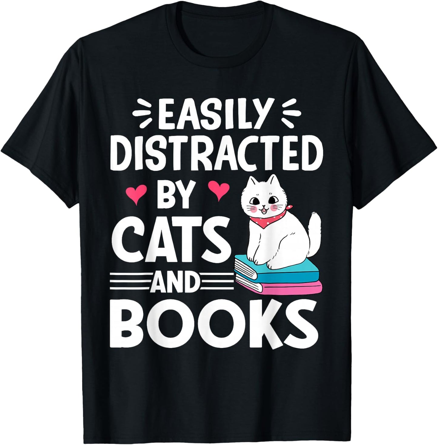 Easily Distracted by Cats and Books Cute Cat And Book Lovers T-Shirt - T-Shirt | Black