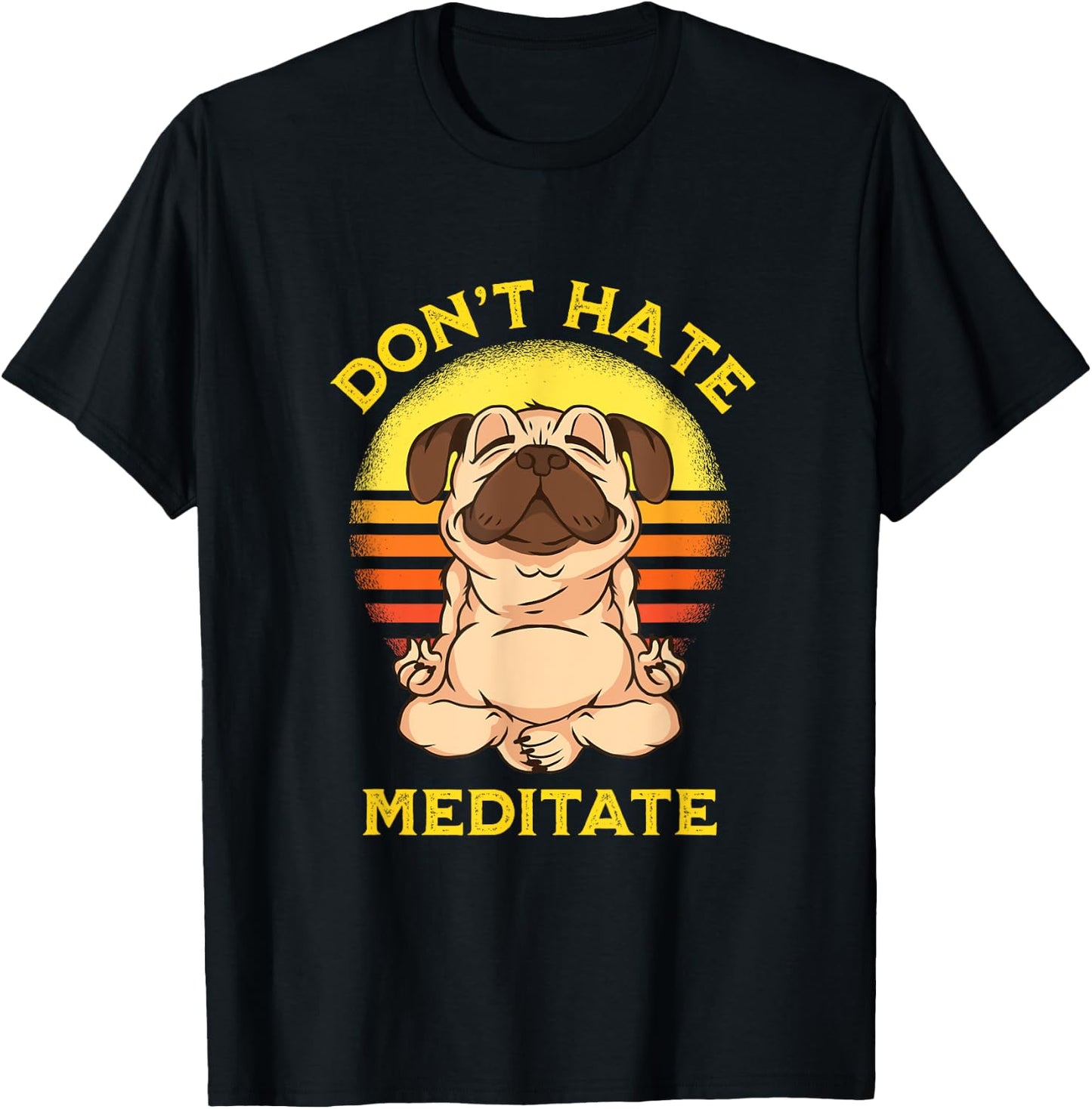 "Don't Hate Meditate" Retro Sun Meditation Yoga Pose Pug T-Shirt - T-Shirt | Black