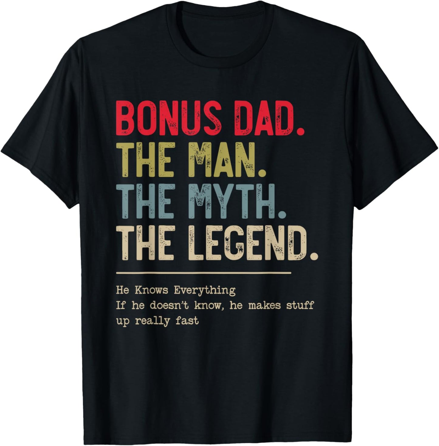 Bonus Dad The Man The Myth The Legend He Knows Everything T-Shirt - T-Shirt | Black