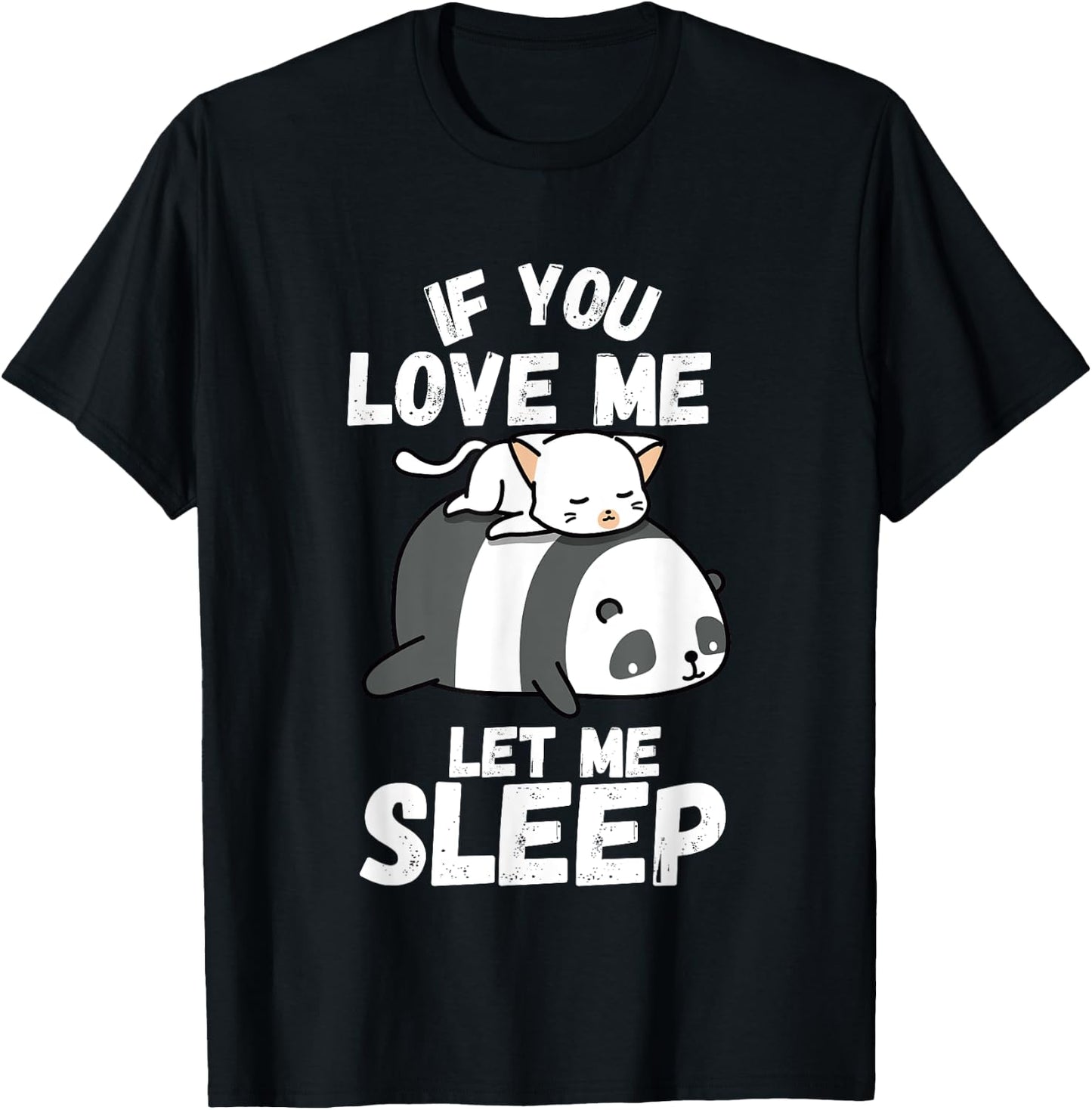 If You Love Me Let Me Sleep Sleeping Cat and Panda Couple T-Shirt - T-Shirt | Black