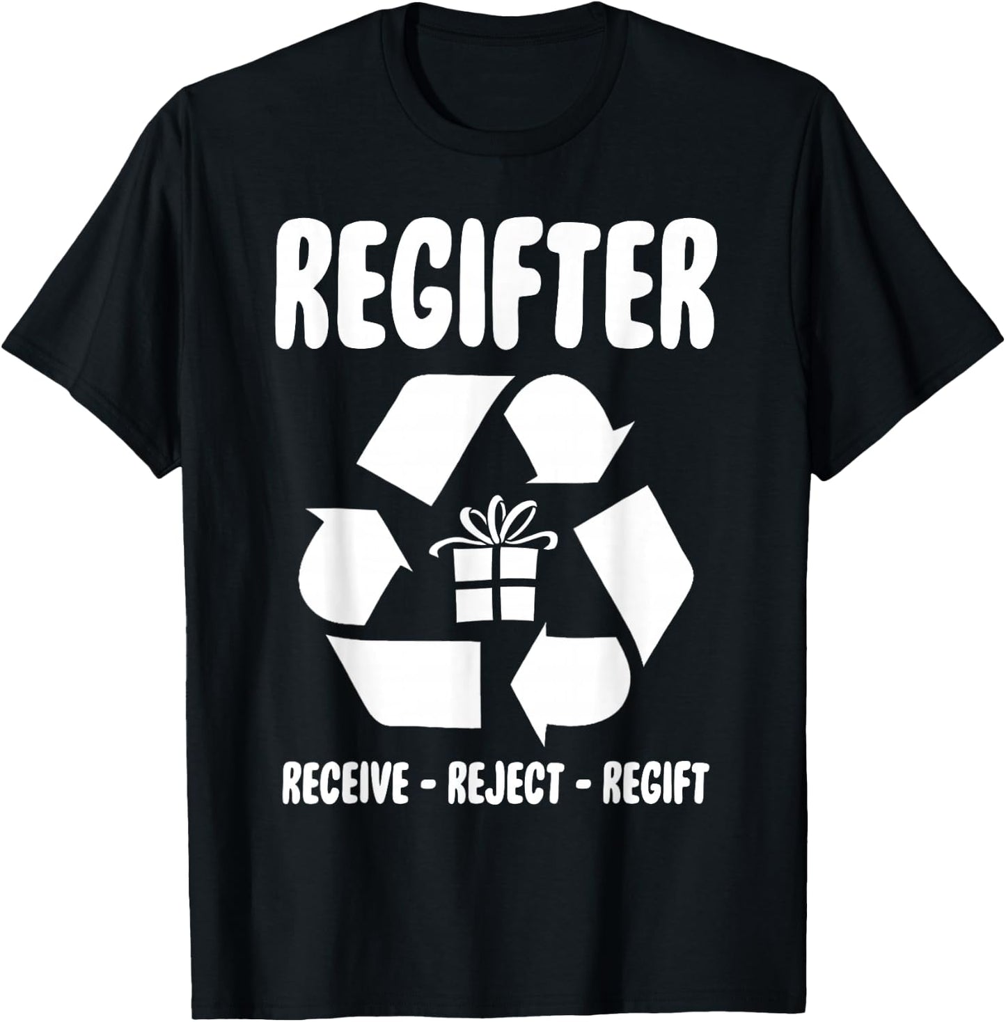 Regifter Receive Reject Regift Funny Christmas Present Joke T-Shirt - T-Shirt | Black
