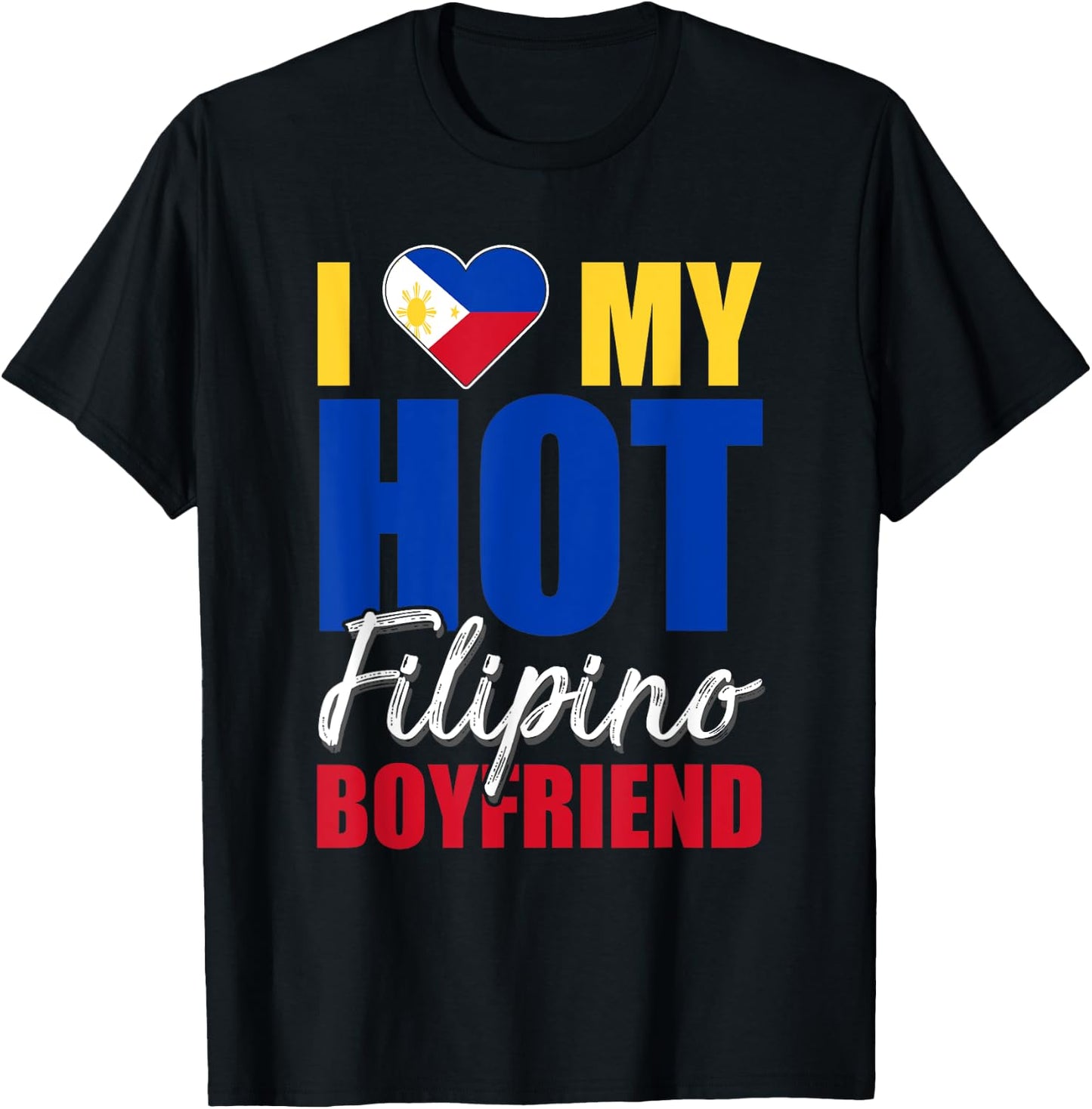 Funny I Love My Hot Filipino Boyfriend Philippines T-Shirt - T-Shirt | Black