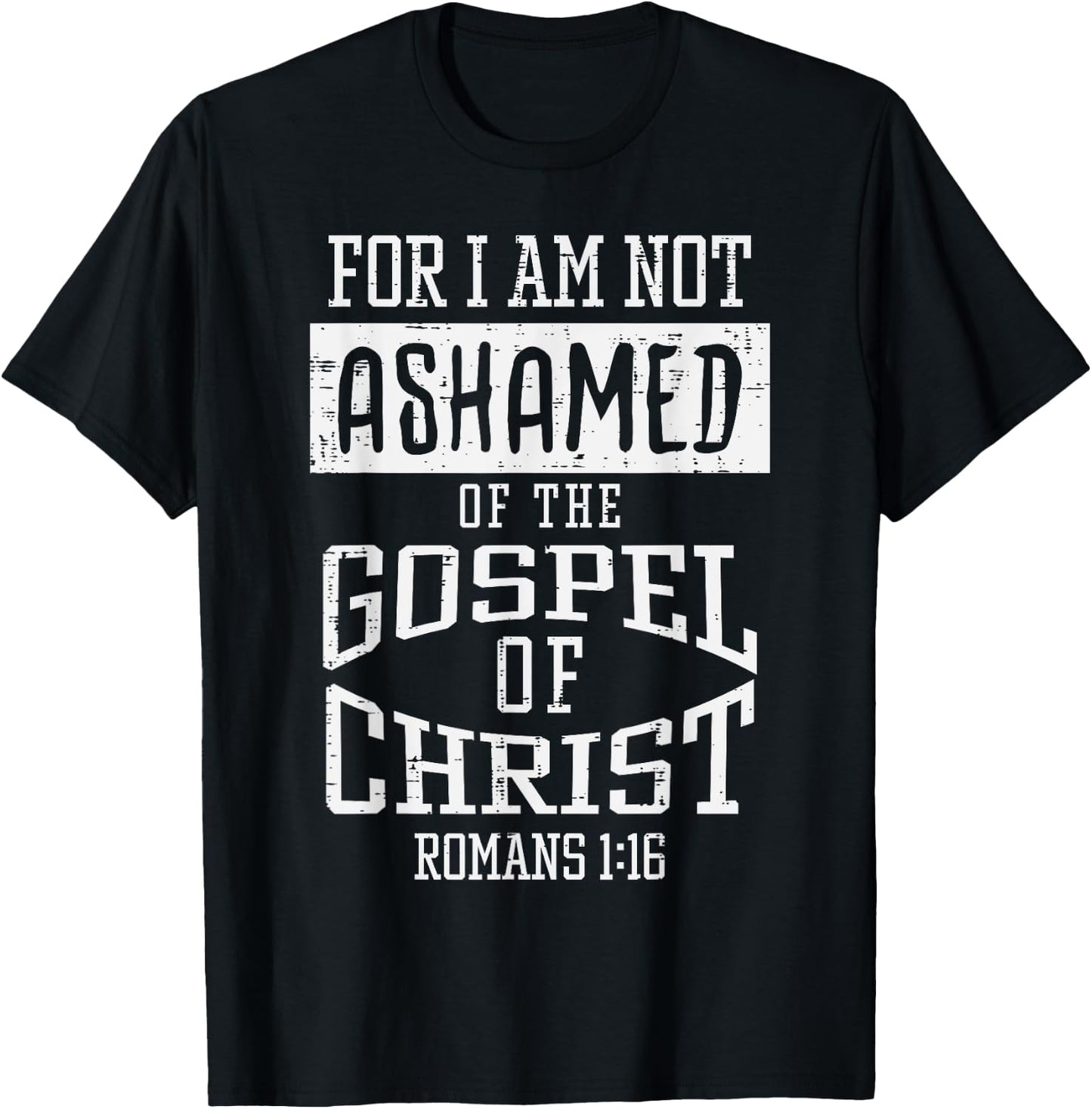 Not Ashamed Gospel Bible Verse God Jesus Christian Gift T-Shirt - T-Shirt | Black