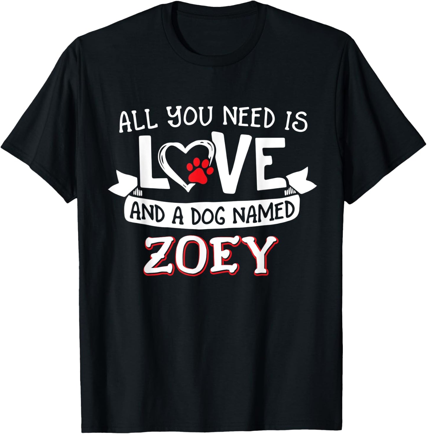 All you need is love and a dog named Zoey small large Women T-Shirt - T-Shirt | Black