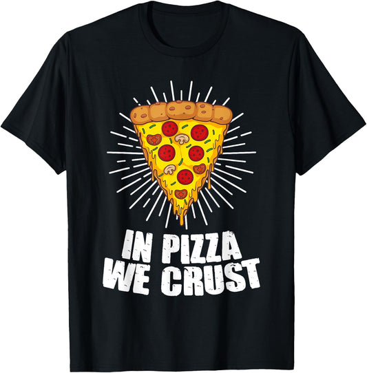 Funny In Pizza We Crust Gift Women Cool Pizza Lover T-Shirt - T-Shirt | Black