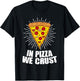 Funny In Pizza We Crust Gift Women Cool Pizza Lover T-Shirt - T-Shirt | Black