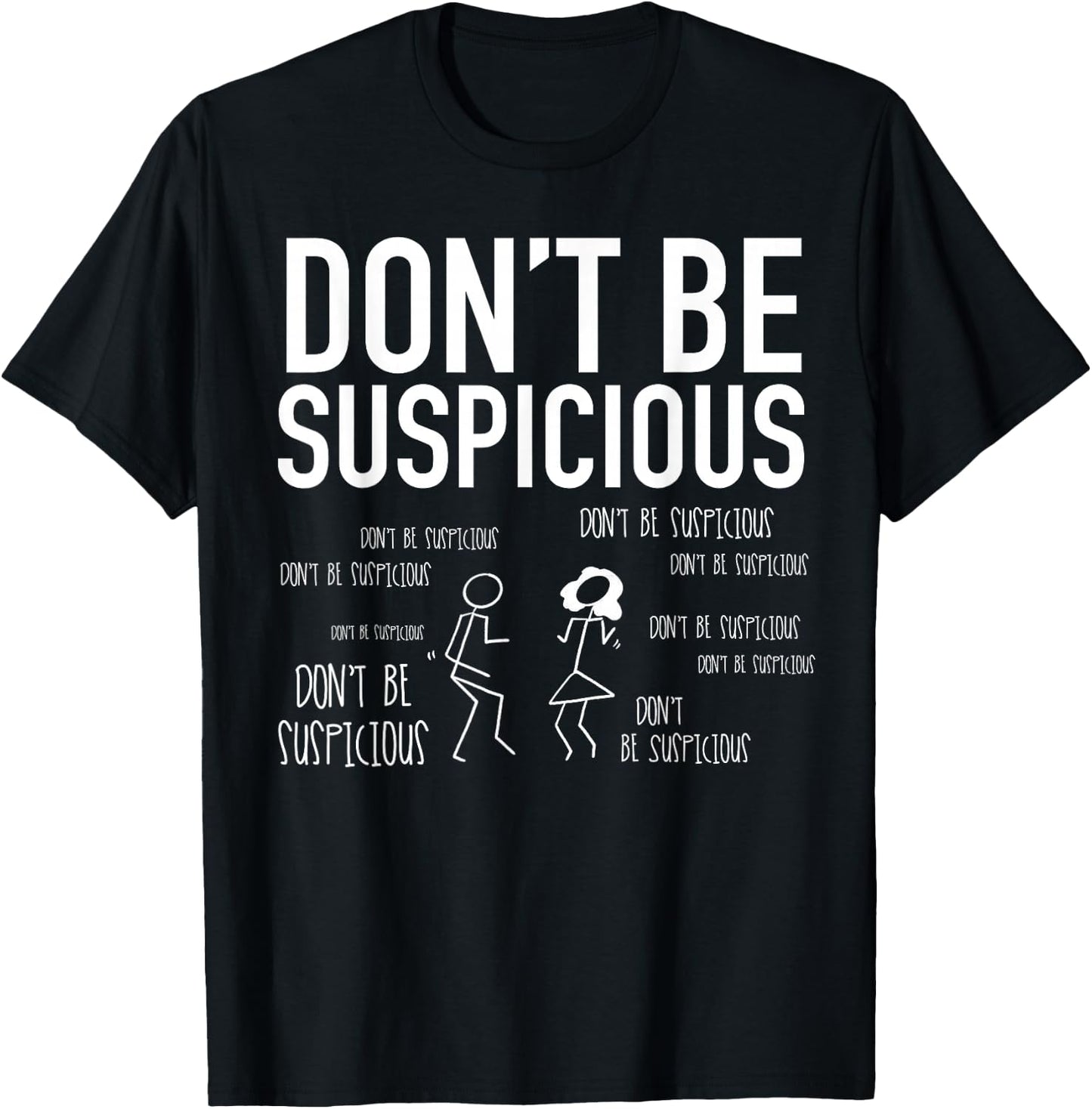 Don't Be Suspicious (Stick Figures) T-Shirt - T-Shirt | Black