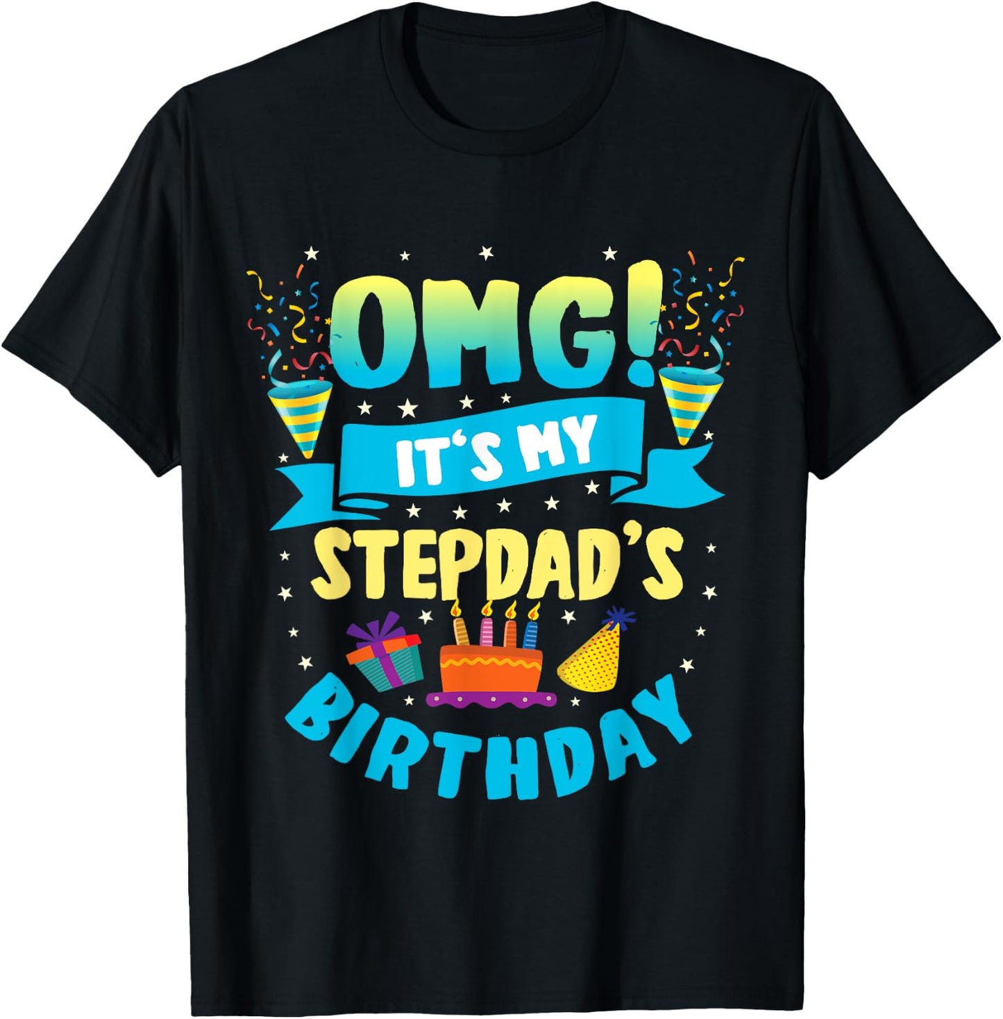 OMG It's My Stepdad Birthday T-Shirt - T-Shirt | Black