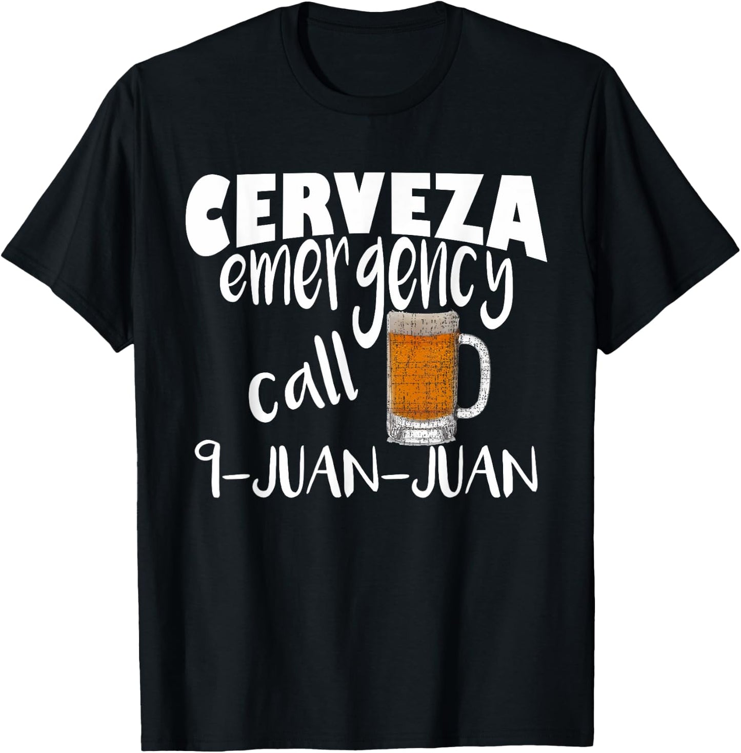 Cerveza Emergency Call 9 Juan Juan Funny Cerveza Pun T-Shirt - T-Shirt | Black