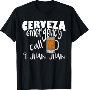 Cerveza Emergency Call 9 Juan Juan Funny Cerveza Pun T-Shirt - T-Shirt | Black
