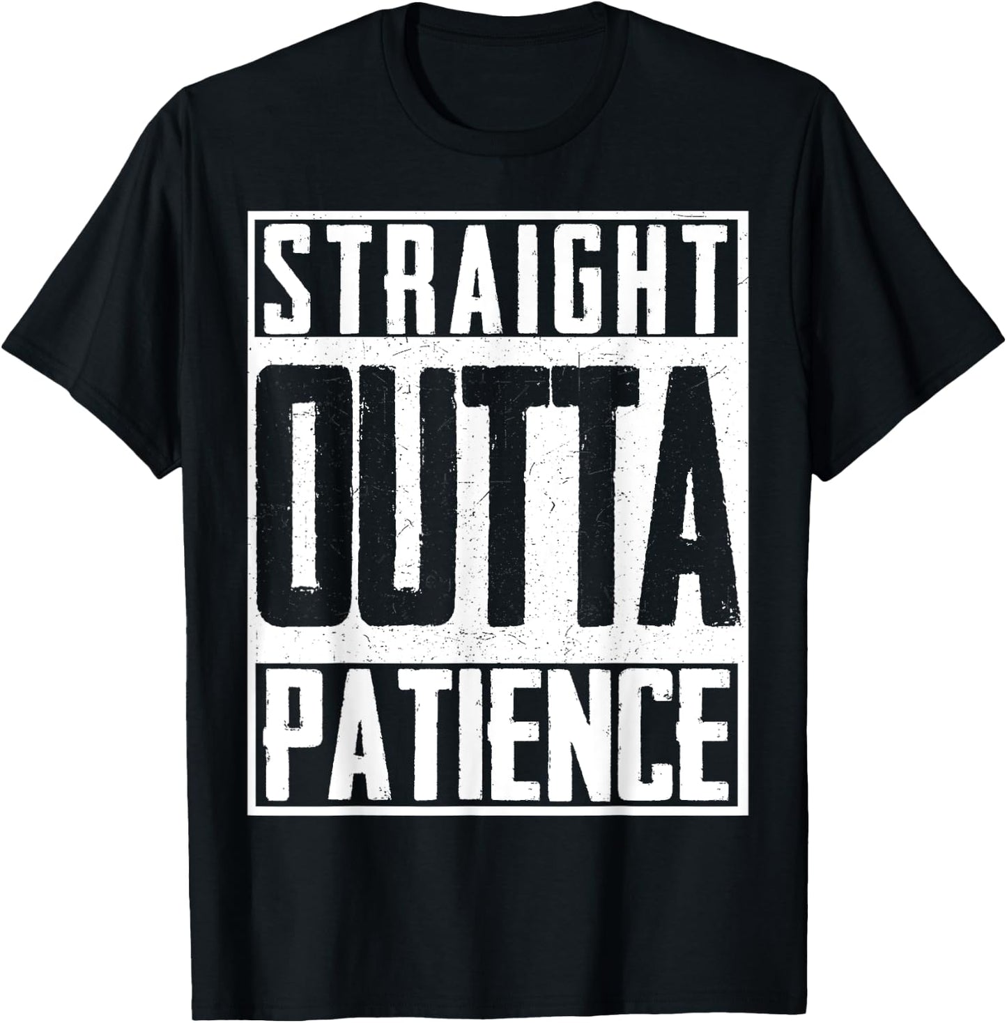 Straight Outta Patience Fed Up Upset Timeout Endure T-Shirt - T-Shirt | Black