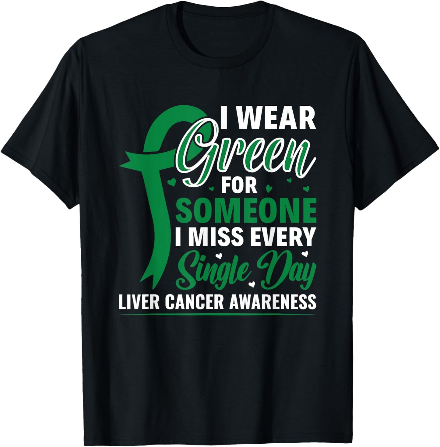 I Wear Green Ribbon Warrior Liver Cancer Awareness T-Shirt - T-Shirt | Black