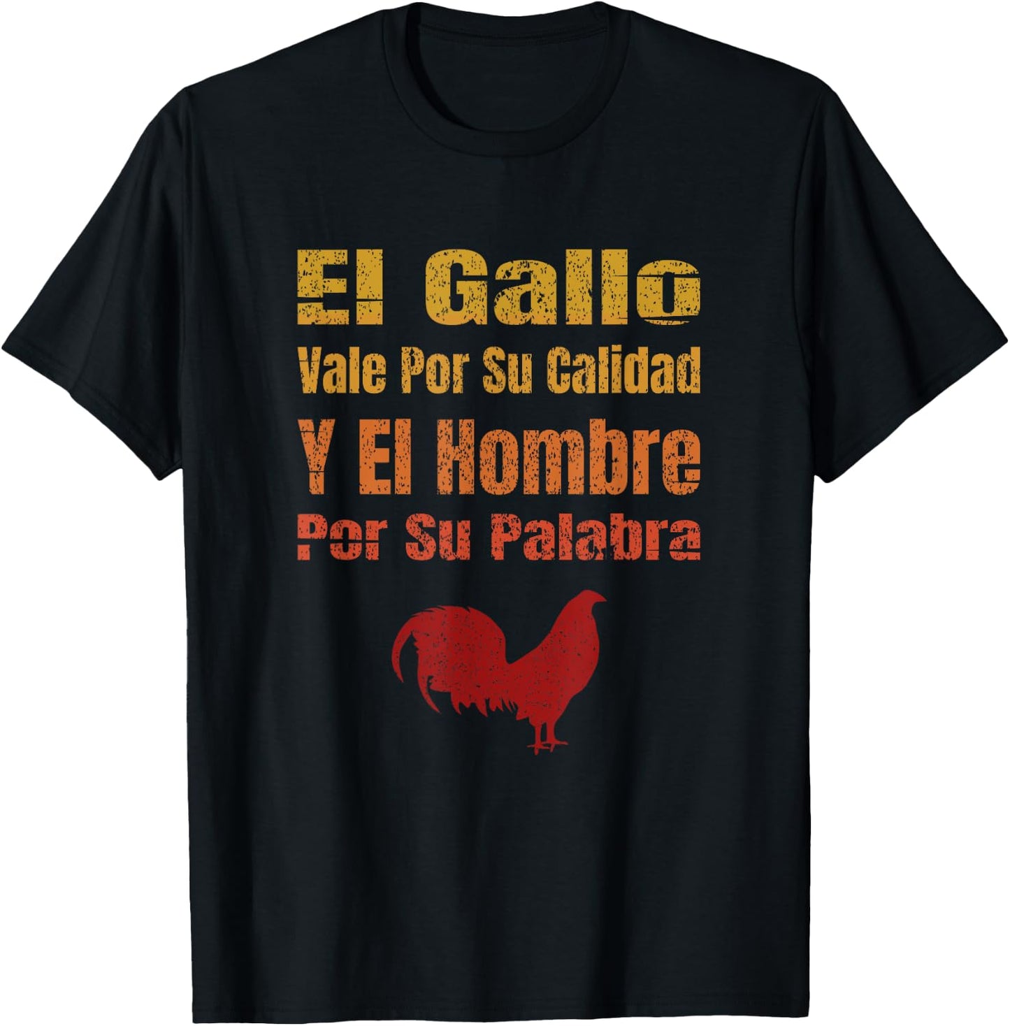 El Gallo Vale Por Su Calidad Y El Hombre Por Su Palabra T-Shirt - T-Shirt | Black