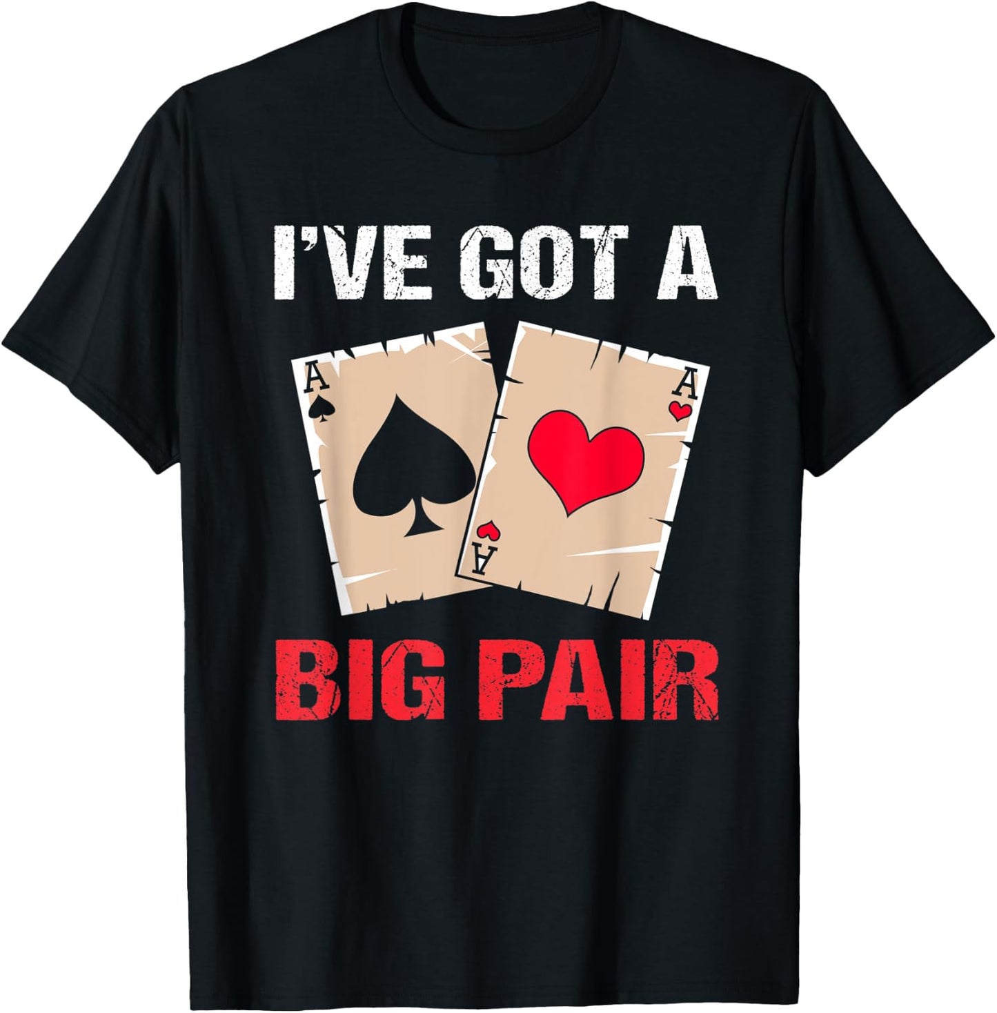 Texas Holdem Poker Party Ive Got A Big Pair T-Shirt - T-Shirt | Black