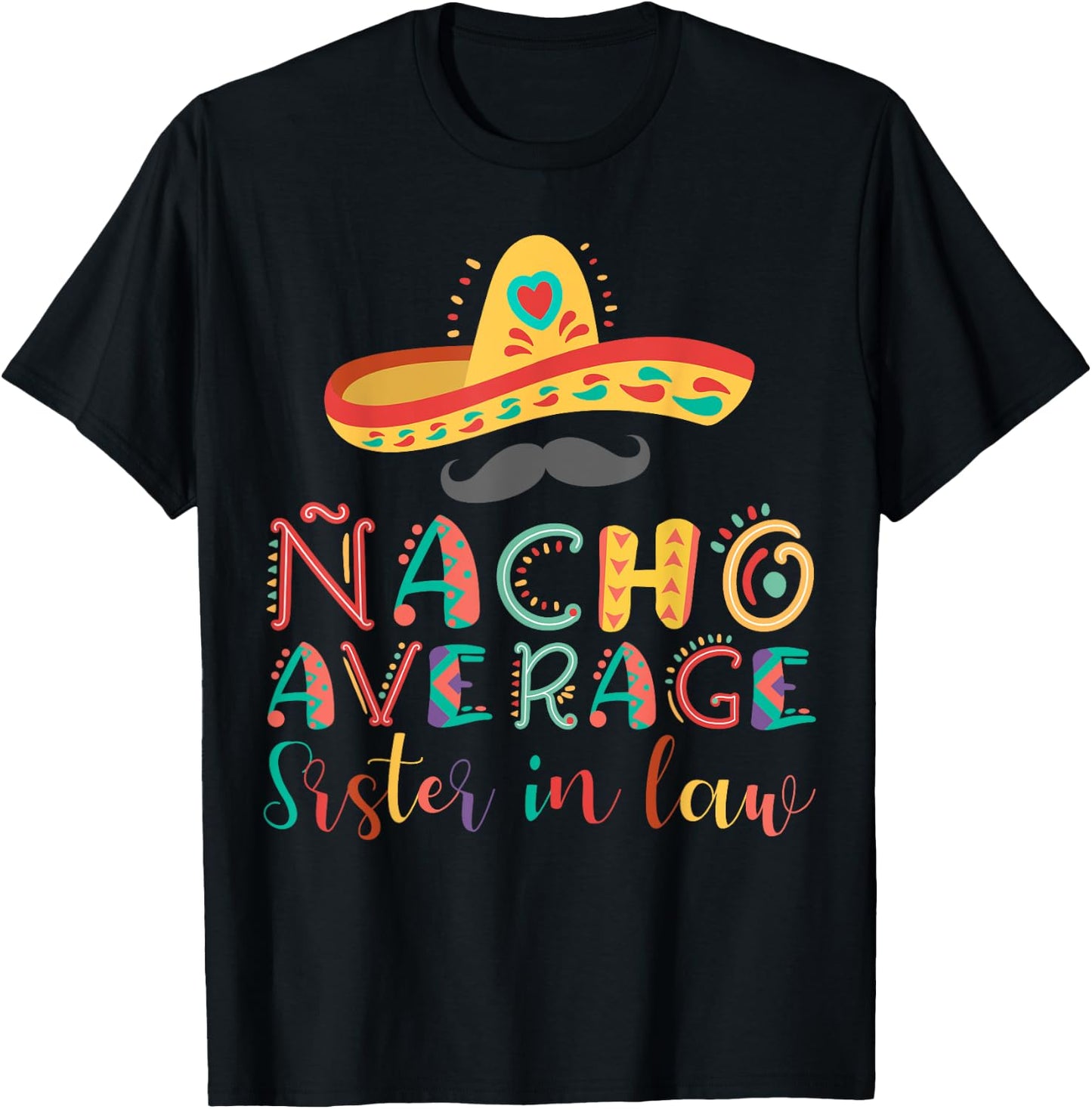 Nacho Average Sister in Law Cinco De Mayo T-Shirt - T-Shirt | Black