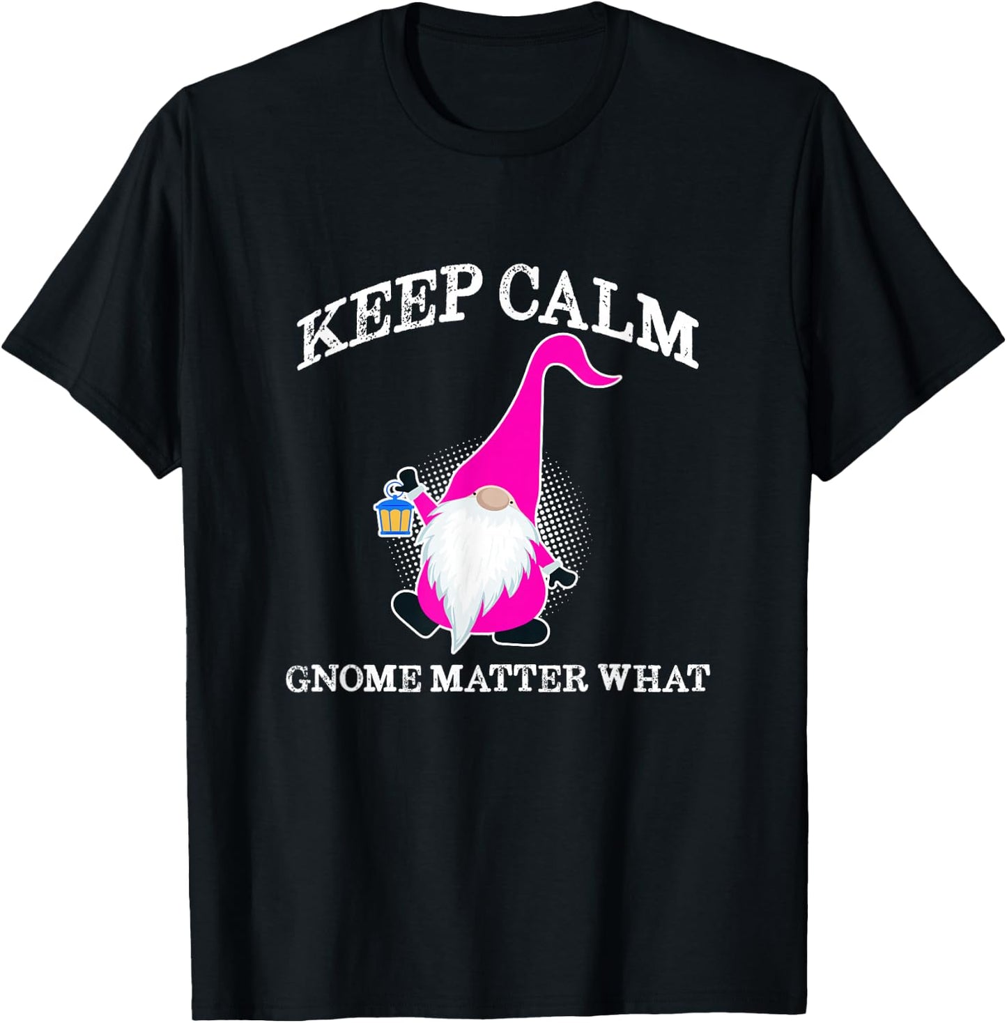 Keep Calm Gnome Matter What - Funny Gnome T-Shirt - T-Shirt | Black