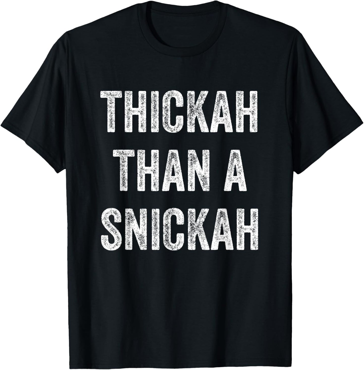 Thickah Than A Snickah T-Shirt - T-Shirt | Black