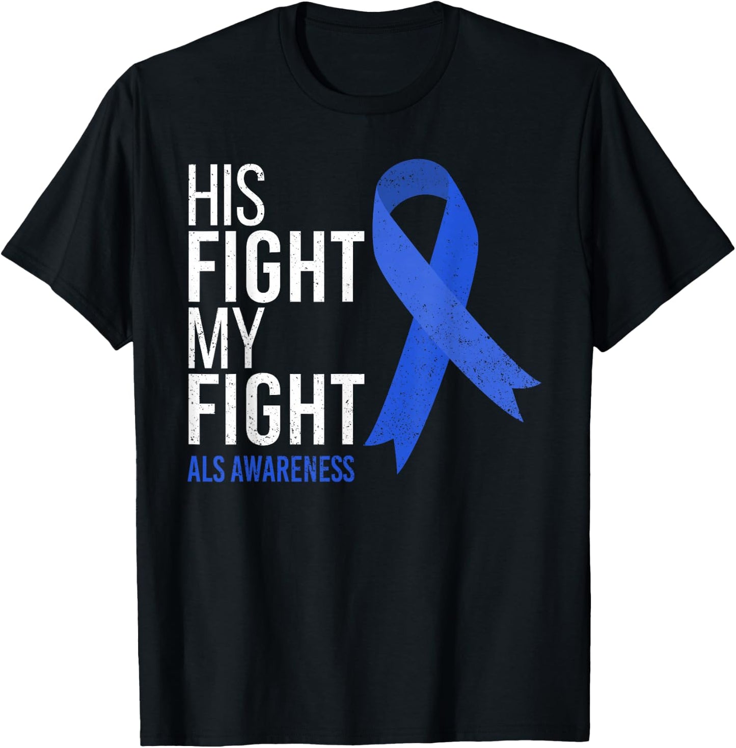 His Fight is My Fight ALS Awareness Blue Ribbon Support Team T-Shirt - T-Shirt | Black