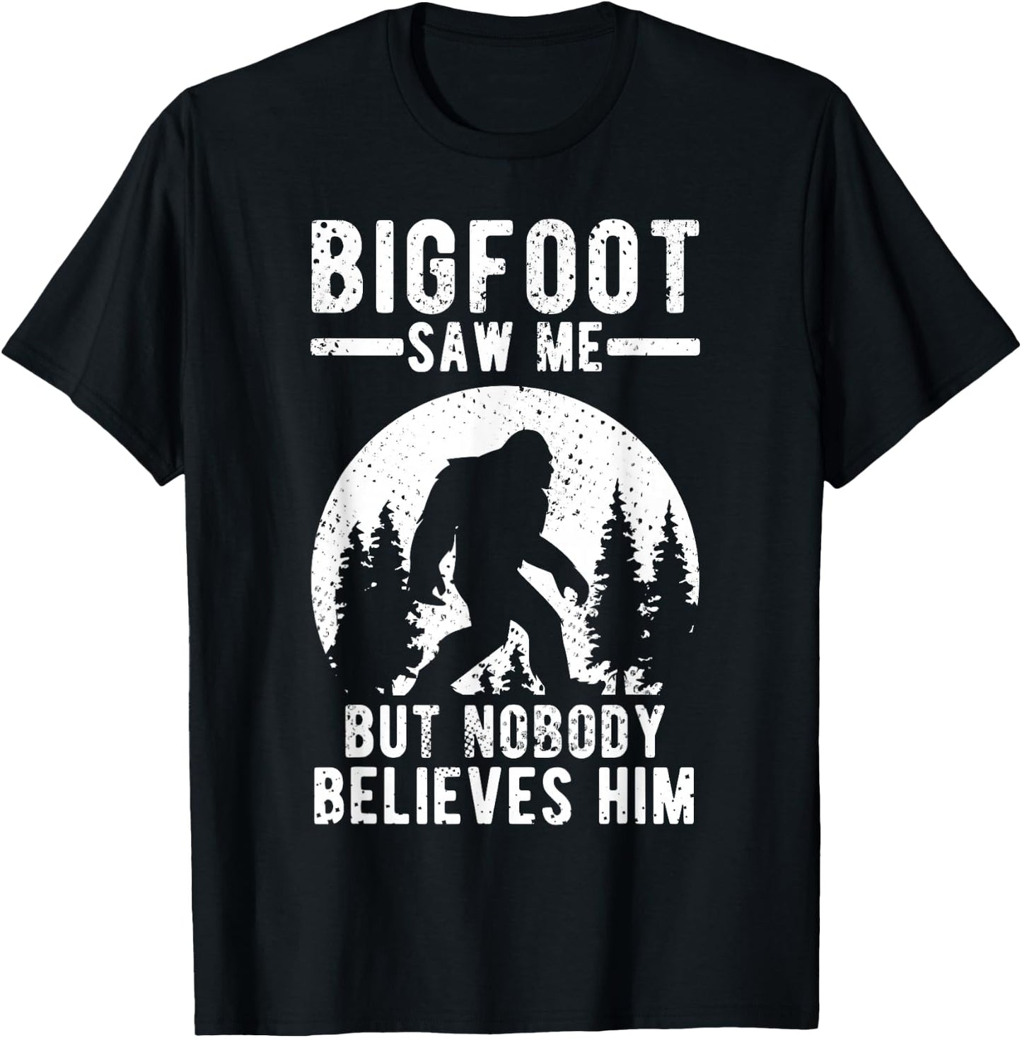 Yeti Bigfoot Saw Me But Nobody Believes Him T-Shirt - T-Shirt | Black