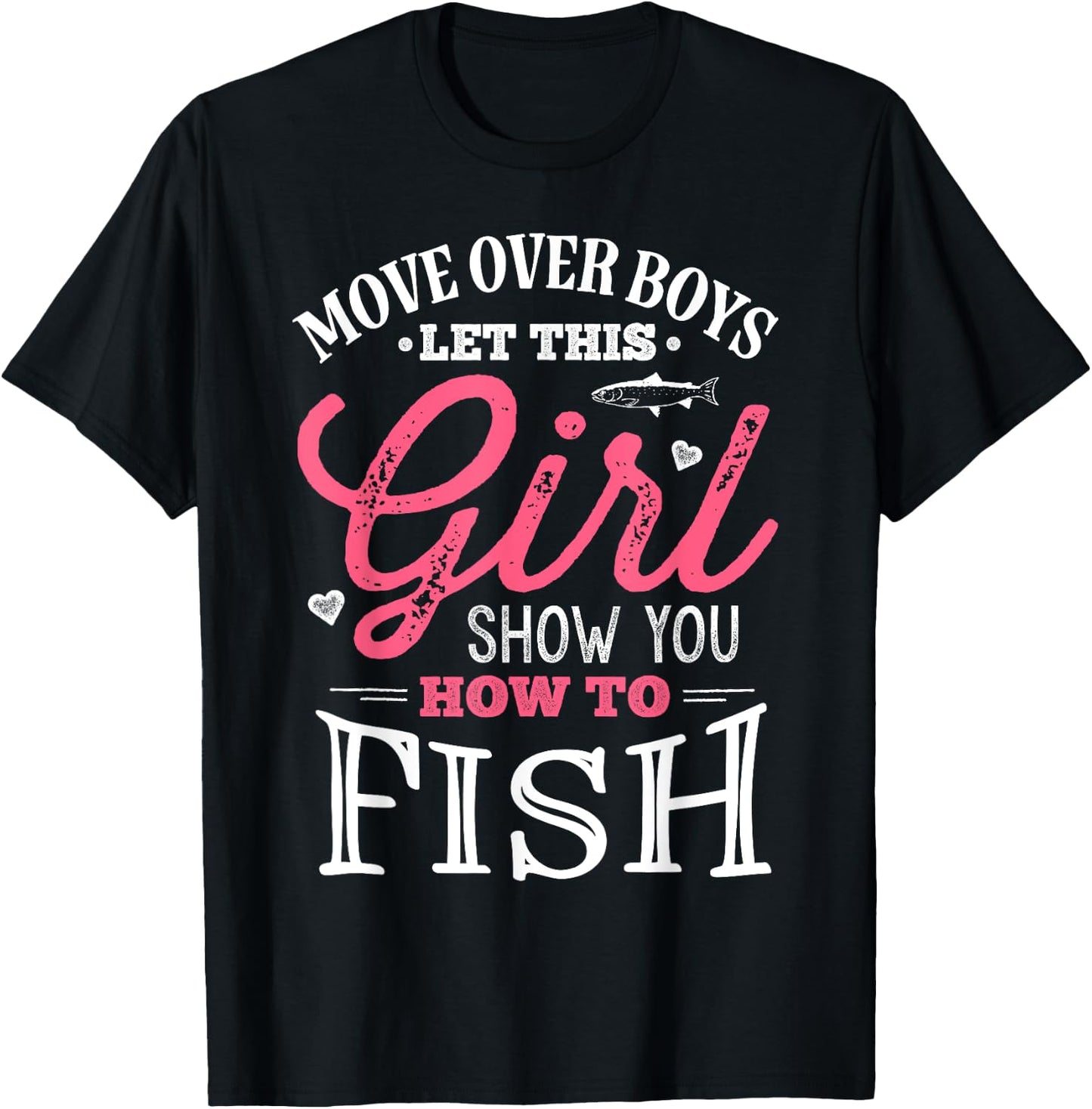 Move Over Boys Let This Girl Show You How To Fish Fishing T-Shirt - T-Shirt | Black