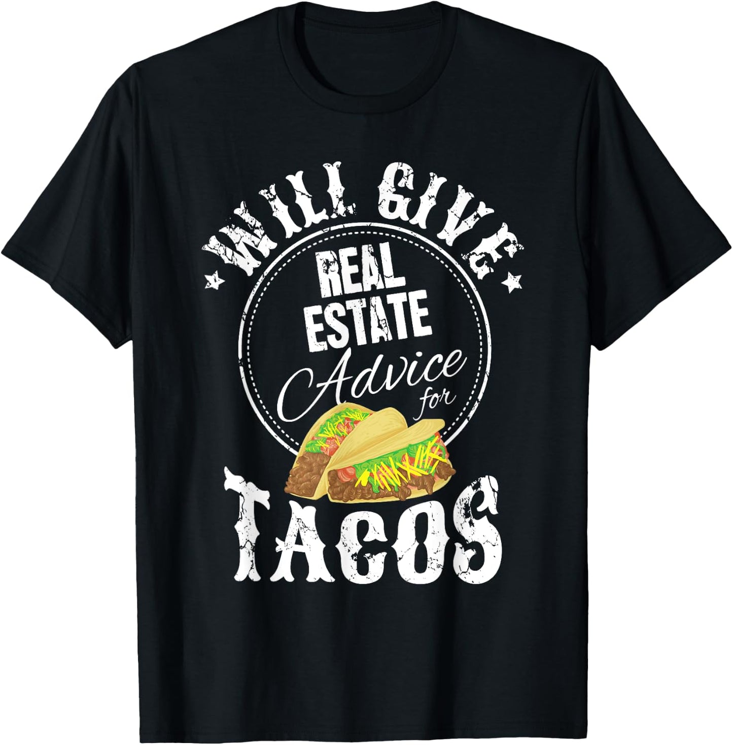 Funny Realtor Will Give Real Estate Advice For Tacos T-Shirt - T-Shirt | Black