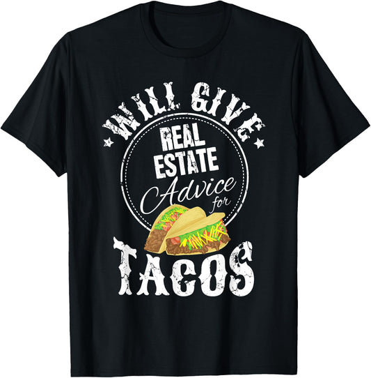 Funny Realtor Will Give Real Estate Advice For Tacos T-Shirt - T-Shirt | Black